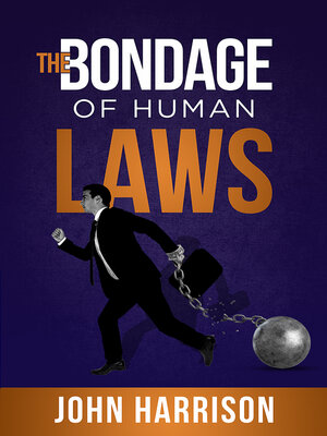 cover image of The Bondage of Human Laws